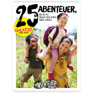 Das Buch 25 Abenteuer, die du mit deinem Kind erlebt haben solltest von Anne Peter und Jana Wischnewski-Kolbe. Buch Gratis mit vielen kostenfreien Abenteuern und Erlebnissen für Kinder und Eltern.